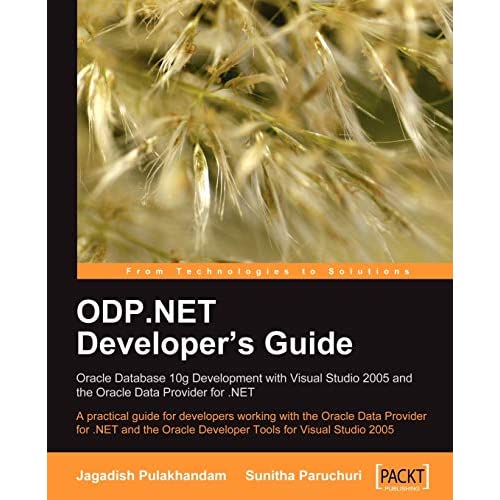 ODP.NET Developer's Guide: Oracle Database 10g Development with Visual Studio 2005 and the Oracle Data Provider for .NET