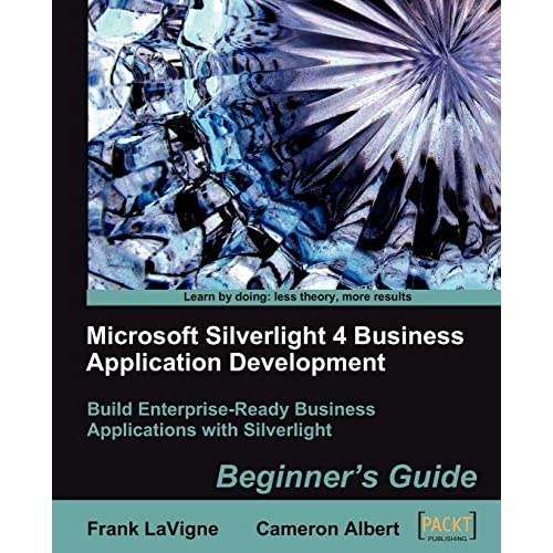 Microsoft Silverlight 4 Business Application Development: Beginner's Guide