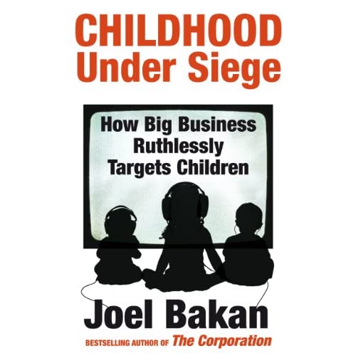 Childhood Under Siege: How Big Business Ruthlessly Targets Children