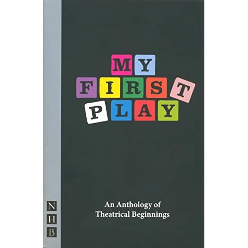 My First Play: An Anthology of Theatrical Beginnings