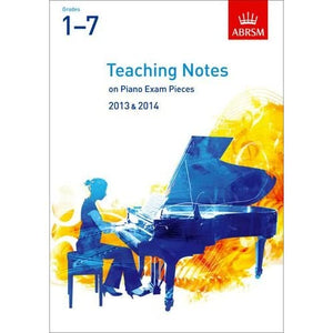 Teaching Notes on Piano Exam Pieces 2013 & 2014, ABRSM Grades 1-7 (ABRSM Exam Pieces)