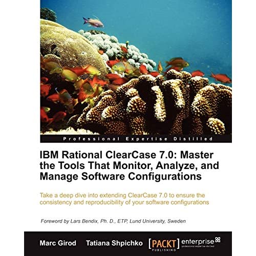 IBM Rational ClearCase 7.0: Master the Tools That Monitor, Analyze, and Manage Software Configurations
