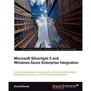 Microsoft Silverlight 5 and Windows Azure Enterprise Integration