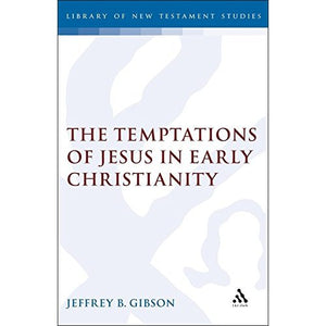 The Temptation of Jesus in Early Christianity (Journal for the Study of the New Testament Supplement)