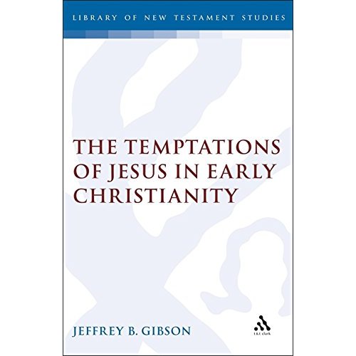 The Temptation of Jesus in Early Christianity (Journal for the Study of the New Testament Supplement)