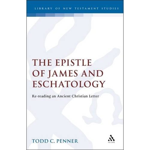The Epistle of James and Eschatology: Rereading an Ancient Christian Letter (Journal for the Study of the New Testament Supplement)