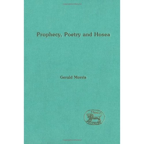 Prophecy, Poetry and Hosea (Journal for the Study of the Old Testament Supplement)