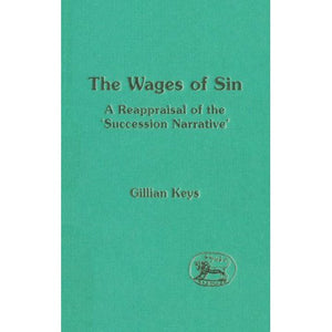 The Wages of Sin: Reappraisal of the Succession Narrative (Journal for the Study of the Old Testament Supplement)