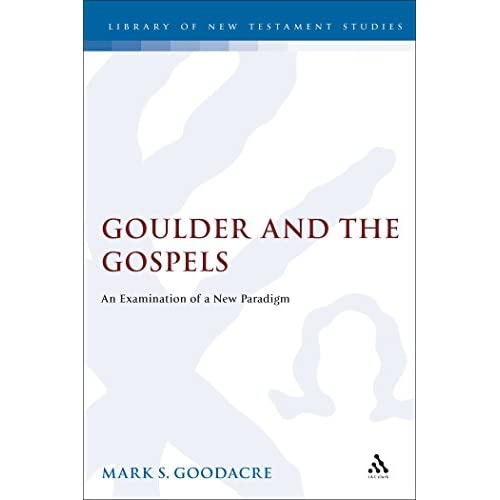 Goulder and the Gospels: An Examination of a New Paradigm (Journal for the Study of the New Testament Supplement)