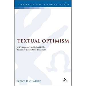 Textual Optimism: United Bible Societies' Greek New Testament and Its Evaluation of Evidence Letter-ratings (Journal for the Study of the New Testament Supplement)