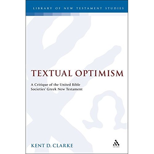 Textual Optimism: United Bible Societies' Greek New Testament and Its Evaluation of Evidence Letter-ratings (Journal for the Study of the New Testament Supplement)