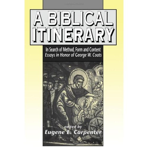 A Biblical Itinerary: In Search of Method, Form and Content - Essays in Honor of George W.Coats (Journal for the Study of the Old Testament Supplement)