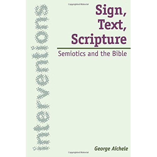 Sign, Text, Scripture: Semiotics and the Bible (Interventions)