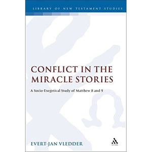 Conflict in the Miracle Stories: A Socio-exegetical Study of Matthew 8 and 9 (Journal for the Study of the New Testament Supplement)