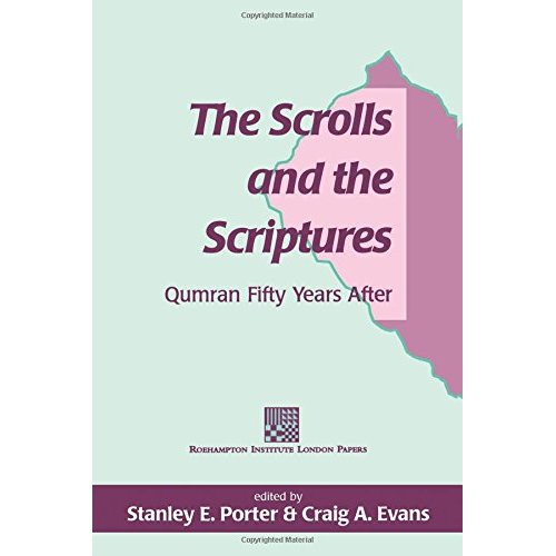 The Scrolls and the Scriptures: Qumran Fifty Years After: No. 26. (The Library of Second Temple Studies)