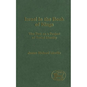 Israel in the Book of Kings: The Past as a Project of Social Identity (Journal for the Study of the Old Testament Supplement)