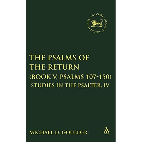 The Psalms of the Return (Book V, Psalms 107-150): Studies in the Psalter, IV (Journal for the Study of the Old Testament Supplement)