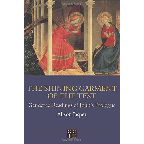 Shining Garment of the Text: Gendered Readings of John's Prologue (Journal for the Study of the New Testament Supplement)