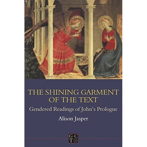 The Shining Garment of the Text: Gendered Readings of John's Prologue (Journal for the Study of the New Testament Supplement)