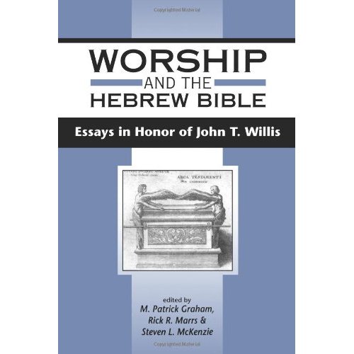 Worship and the Hebrew Bible: Essays in Honour of John T.Willis (Journal for the Study of the Old Testament Supplement)