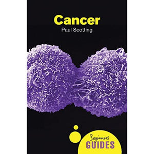 Cancer: A Beginner's Guide (Beginner's Guides)