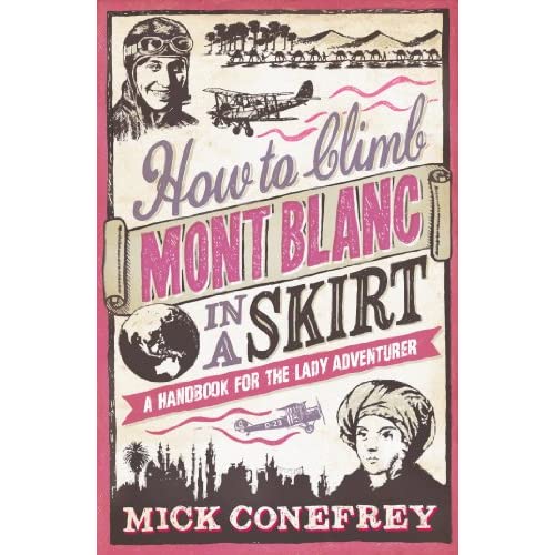 How to Climb Mont Blanc in a Skirt: A Handbook for the Lady Adventurer