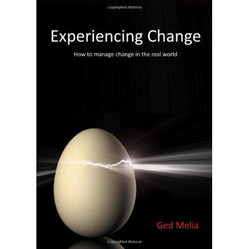 Experiencing Change: How to Manage Change in the Real World