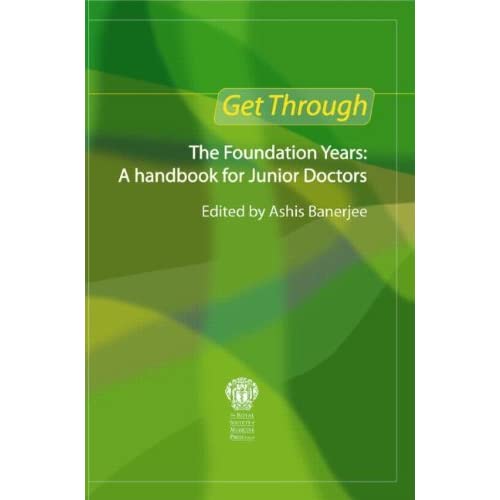 Get Through the Foundation Years: A handbook for junior doctors