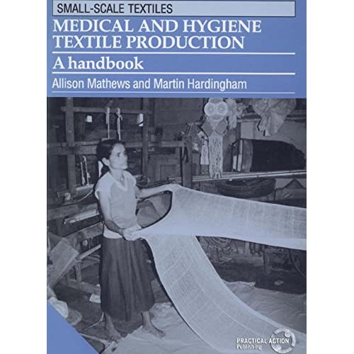 Medical and Hygiene Textile Production: A handbook (Small-scale Textiles)