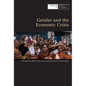 Gender and the Economic Crisis (Working in Gender & Development)