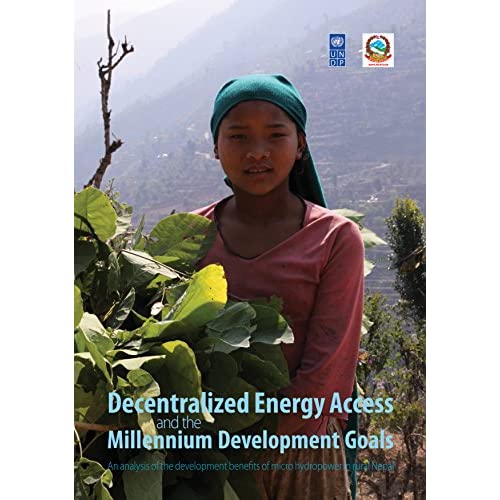 Decentralized Energy Access and the Millennium Development Goals: An analysis of the development benefits of micro hydropower in rural Nepal