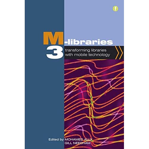 M-Libraries 3: Transforming Libraries with Mobile Technology