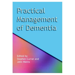 Practical Management of Dementia: A Multi-Professional Approach