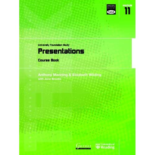 Presentations: University Foundation Study Course Book: Module 11: Presentations (Transferable Academic Skills Kit (TASK))