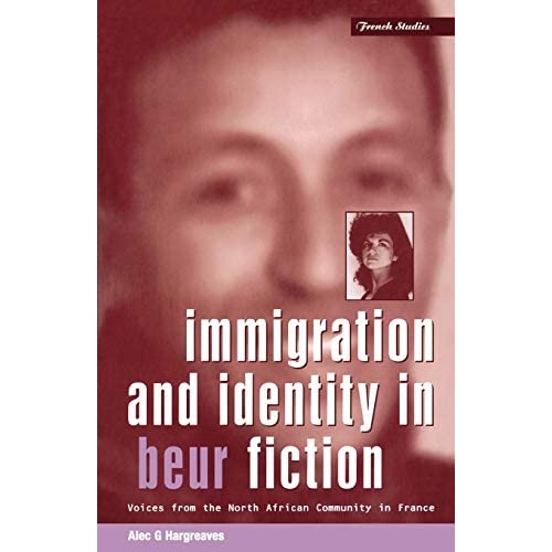 Immigration and Identity in Beur Fiction: Voices from the North African Community in France: v. 3 (Berg French Studies Series)