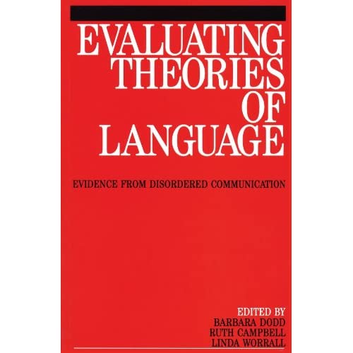 Evaluating Theories of Language: Evidence from Disordered Communication (Exc Business And Economy (Whurr))