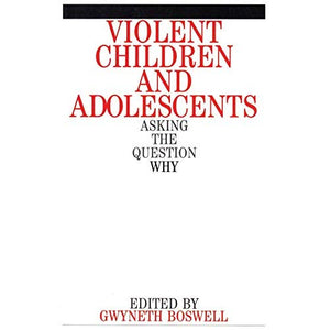 Violent Children and Adolescents: Asking the Question Why?
