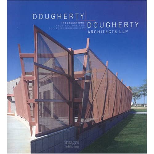Dougherty + Dougherty Archtects LLP: Intersections: Architecture and Social Responsibility (Architecture Planning Interior)