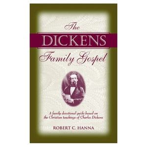 The Dickens Family Gospel: A Family Devotional