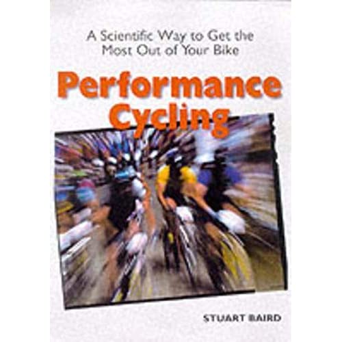 Performance Cycling: A Scientific Way to Get the Most Out of Your Bike (Cycling Resources)