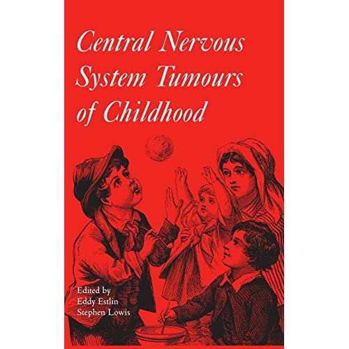 Central Nervous System Tumours of Childhood: 166 (Clinics in Developmental Medicine (Mac Keith Press))
