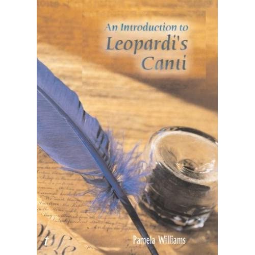 An Introduction to Leopardi's 'Canti' (Troubador Italian Studies)