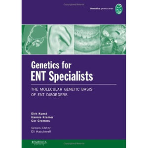 Genetics for ENT Specialists: The Molecular Genetic Basis of ENT Disorders (REMEDICA Genetics S.)