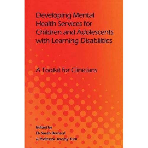 Developing Mental Health Services for Children and Adolescents with Learning Disabilities: A Toolkit for Clinicians