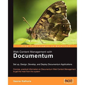 Web Content Management with Documentum: Setup, Design, Develop, and Deploy Documentum Applications