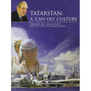 Tatarstan: A 'Can-Do' Culture: President Mintimer Shaimiev and the Power of Common Sense