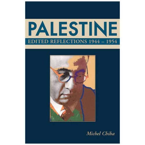 Palestine: Edited Reflections of Michel Chiha 1944-55