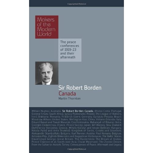 Makers of Modern World : Sir Robert Borden: Canada (Makers of the Modern World)
