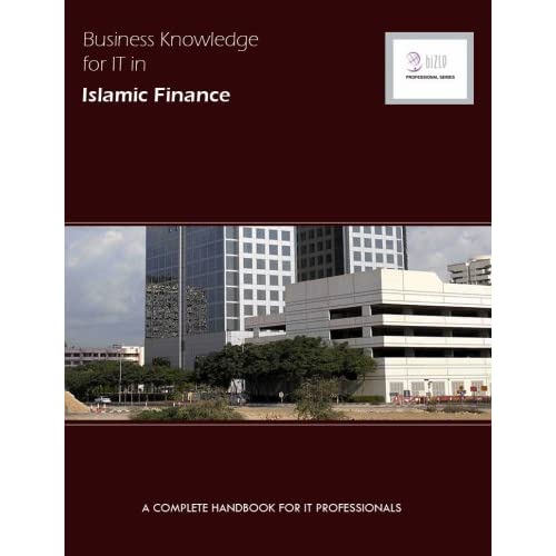 Business Knowledge for IT in Islamic Finance: A Complete Handbook for IT Professionals (Bizle Professional)