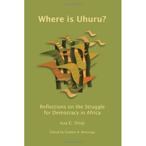 Where is Uhuru?: Reflections on the Struggle for Democracy